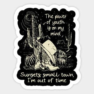 The Power Of Youth Is On My Mind Sunsets, Small Town, I'm Out Of Time Cowgirl Boot Hat Cactus Sticker